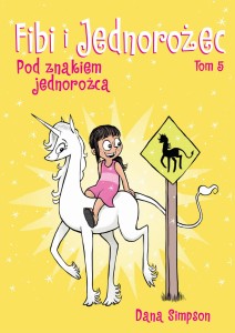 Fibi i jednorożec (tom 5) Pod znakiem jednorożca