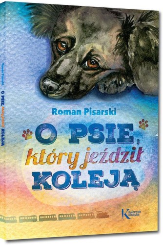 Kolorowa Klasyka. O psie, który jeździł koleją