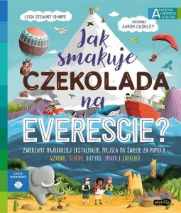 Akademia mądrego dziecka. Chcę wiedzieć! Jak smakuje czekolada na Evereście?