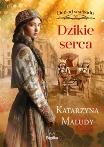 Cień od wschodu (Tom 2) Dzikie serca