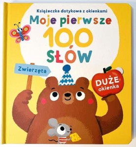 Zwierzęta. Książeczka dotykowa z  okienkami. Moje pierwsze 100 słów (książka sensoryczna)