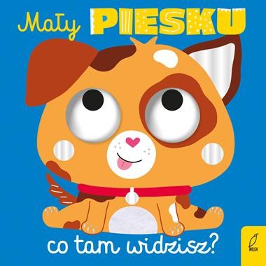 Mały piesku, co tam widzisz? (książka sensoryczna) zapowiedź 2025-09-09