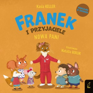 Jeżyk Franek. Franek i przyjaciele. Nowa Pani (naklejki w środku)