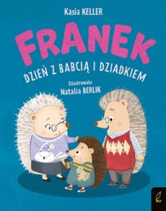 Jeżyk Franek. Dzień z babcią i dziadkiem