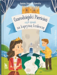 Czarodziejski pierścień, czyli sposób na kapryśną królewnę
