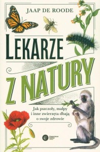 Lekarze z natury. Jak pszczoły, małpy i inne zwierzęta dbają o swoje zdrowie