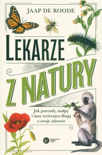 Lekarze z natury. Jak pszczoły, małpy i inne zwierzęta dbają o swoje zdrowie