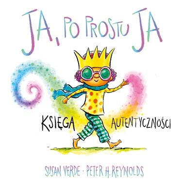 Ja, po prostu ja. Księga autentyczności. Ja. Uważność i emocje