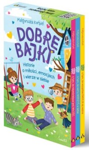 PAKIET Dobre bajki o tym, że najważniejsza jest miłość / Dobre bajki o tym, że wszystkie emocje są ważne / Dobre bajki o tym, że warto wierzyć w siebie