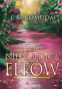 Córa Lasu. Tom 3.  Niewolnica elfów
