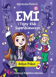Emi i Tajny Klub Superdziewczyn (tom 9) Hokus-Pokus