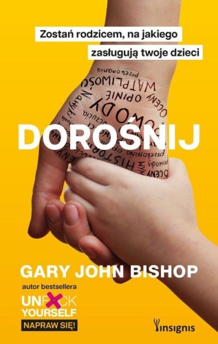 Dorośnij. Zostań rodzicem, na jakiego zasługują twoje dzieci