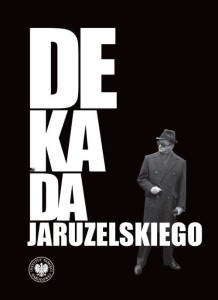 Dekada Jaruzelskiego. Z historii politycznej PRL 1980–1989/90