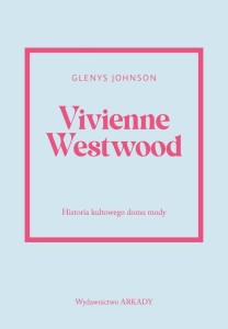 Vivienne Westwood. Historia kultowego domu mody