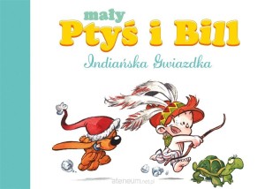 Indiańska Gwiazdka. Mały Ptyś i Bill. Tom 2. Mój pierwszy komiks 5+
