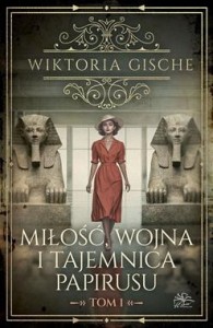 Miłość, wojna i tajemnica papirusu (tom 1)