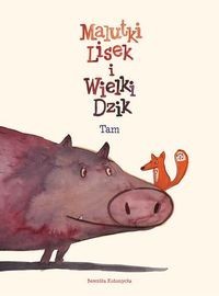 Malutki Lisek i Wielki Dzik (tom 1) Tam