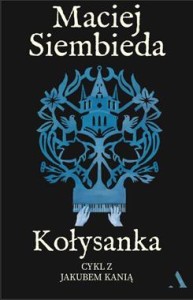 Cykl z Jakubem Kanią (5) Kołysanka