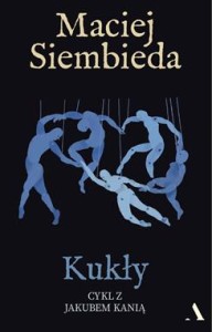 Cykl z Jakubem Kanią (4) Kukły