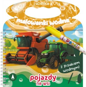 Zadanka i malowanki wodne. Pojazdy na wsi (z pisakiem wodnym)