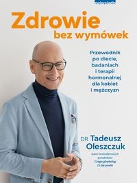 Zdrowie bez wymówek. Przewodnik po diecie, badaniach i terapii hormonalnej dla kobiet i mężczyzn