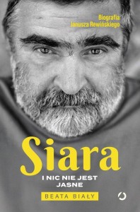 Siara. I nic nie jest jasne. Biografia Janusza Rewińskiego