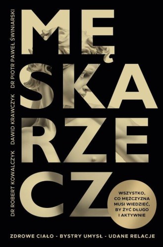 Męska rzecz. Wszystko, co mężczyzna musi wiedzieć, by żyć długo i aktywnie
