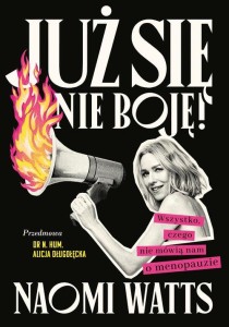 Już się nie boję! Wszystko, czego nie mówią nam o menopauzie