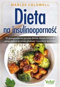 Dieta na insulinooporność. 50 przepisów na pyszne dania...