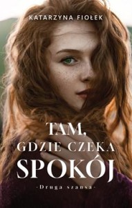 Druga szansa (tom 1) Tam, gdzie czeka spokój