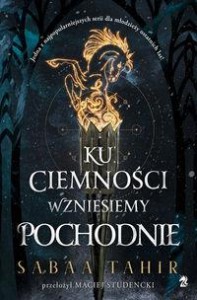 A z popiołów zrodzi się ogień (tom 2) Ku ciemności wzniesiemy pochodnie