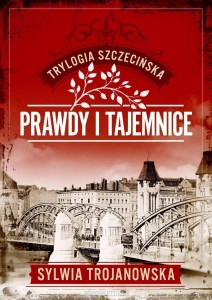 Trylogia szczecińska (2) Prawdy i tajemnice