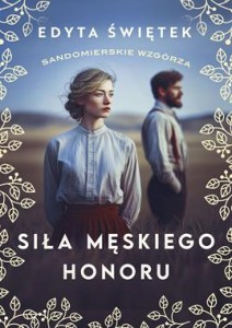 Sandomierskie wzgórza. Tom 5.Siła męskiego honoru