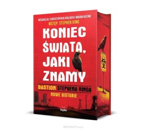 Koniec świata, jaki znamy. "Bastion" Stephena Kinga. Nowe historie. (ilustrowane brzegi)
