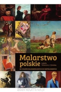 Malarstwo polskie. Od czasów najdawniejszych do współczesnych