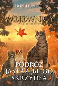 Wojownicy. Superedycja (9) Podróż Jastrzębiego Skrzydła