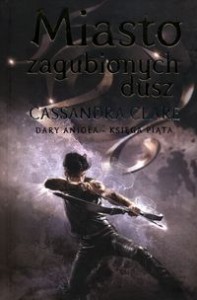 Dary Anioła Tom 5 Miasto zagubionych dusz