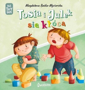 (Nie) tacy sami. Tosia i Julek się kłócą