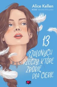 Wracać do ciebie (tom 3) 13 szalonych rzeczy, które zrobię dla ciebie