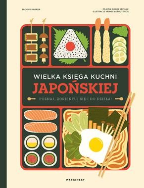 Wielka księga kuchni japońskiej. Poznaj, zorientuj się i do dzieła!