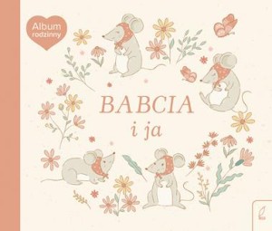 Babcia i ja. Album rodzinny