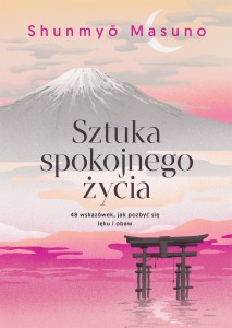 Sztuka spokojnego życia. 48 wskazówek jak pozbyć się lęku i obaw
