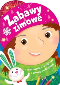 Zabawy zimowe. Kolorowanki. Łamigłówki. Zabawy z naklejkami