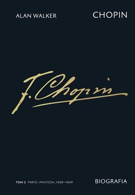 Chopin. Biografia. Paryż–Panteon 1838–1849. Tom 2 [zapowiedź 28.01.2026]