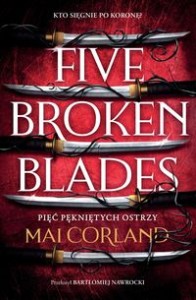 The Broken Blades (tom 1) Pięć pękniętych ostrzy. Five Broken Blades