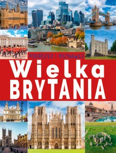 Podróżuj i poznawaj. Wielka Brytania