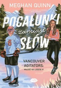 Vancouver Agitators: miłość na lodzie (tom 1) Pocałunki zamiast słów