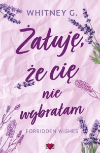 Forbidden Wishes (tom 2) Żałuję, że cię nie wybrałam