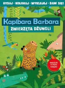 Kapibara Barbara. Zwierzęta dżungli (+ naklejki)