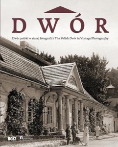 Dwór polski w starej fotografii